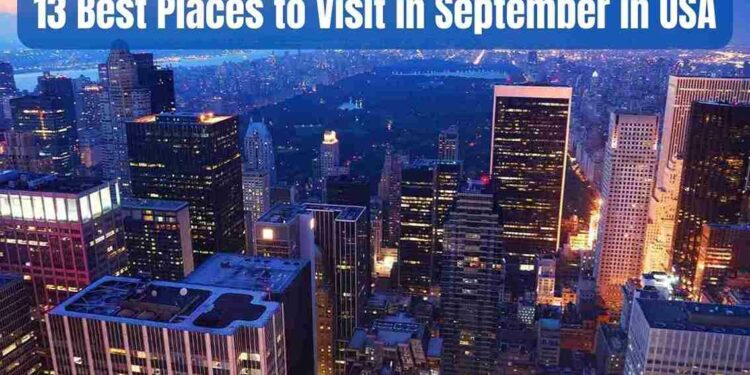 Best Places to Visit in September in USA